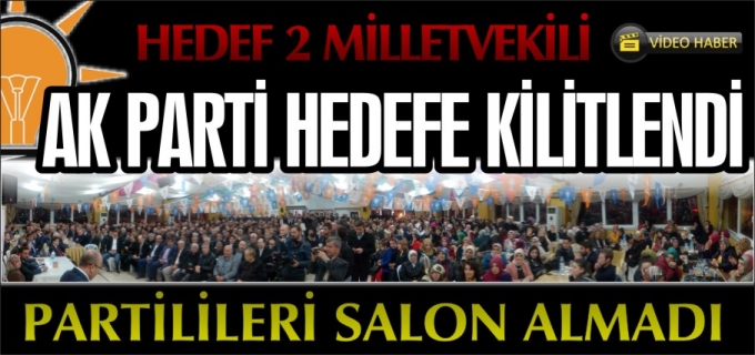 AK PARTİ HEDEFE KİLİTLENDİ