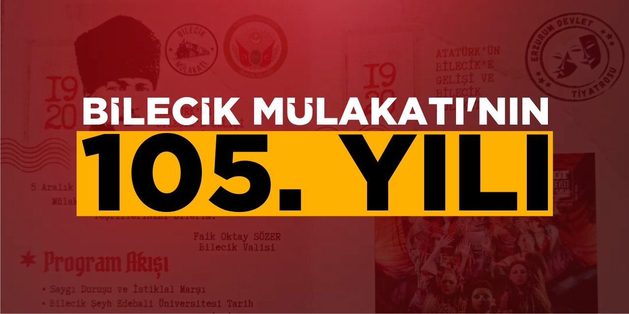 Bilecik Mülakatı’nın 105. Yılı