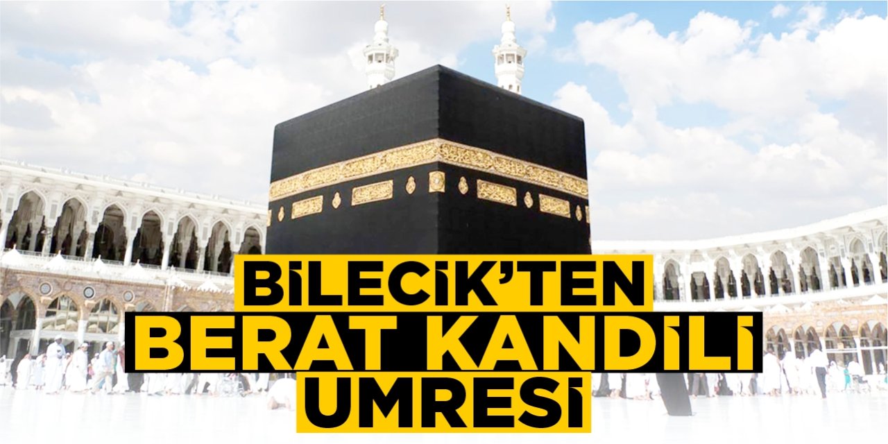Bilecik’ten Berat Kandili Umresi