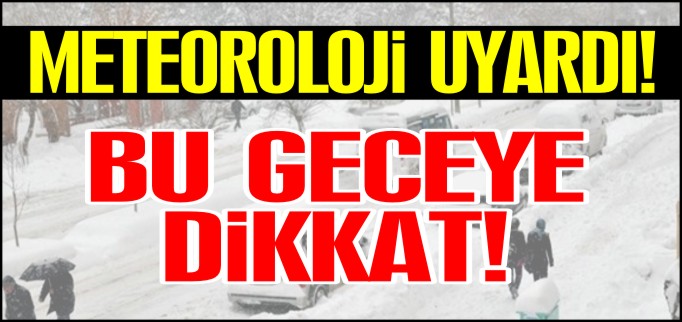 BU GECEYE DİKKAT!