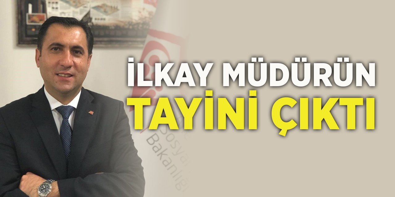 İlkay müdürün tayini çıktı