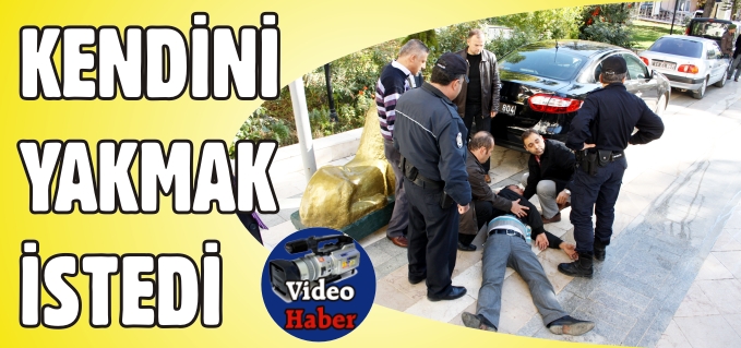 KENDİNİ YAKMAK İSTEDİ