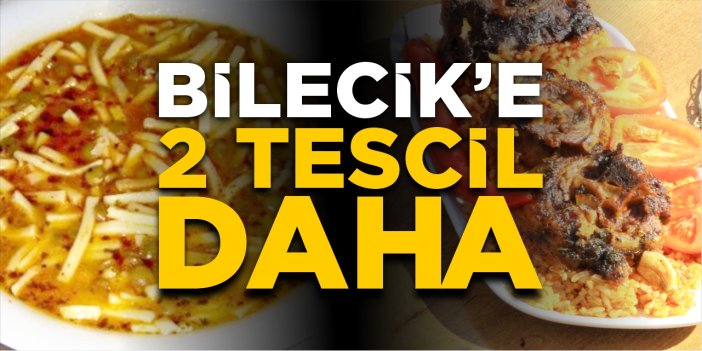 Bilecik’e 2 tescil daha
