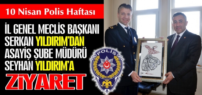 MECLİS BAŞKANI YILDIRIM’DAN ASAYİŞ ŞUBE MÜDÜRÜ YILDIRIM’A ZİYARET