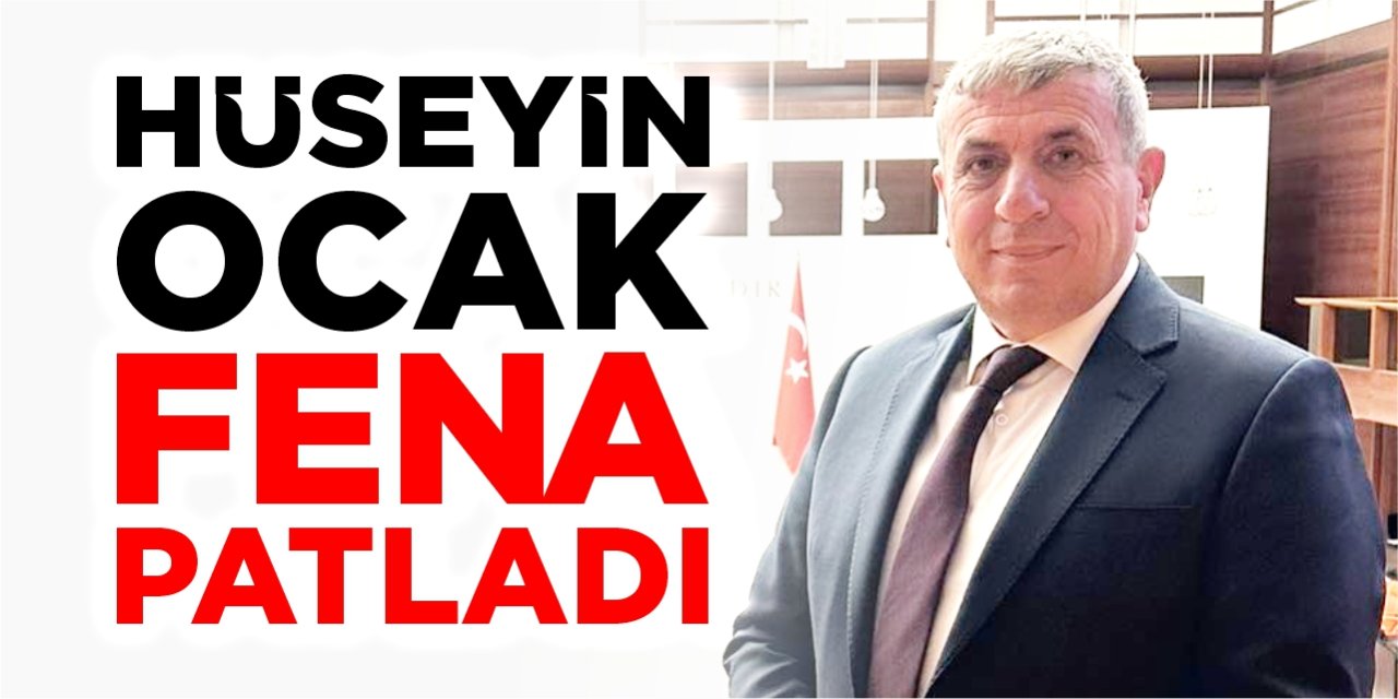 Hüseyin Ocak fena patladı!