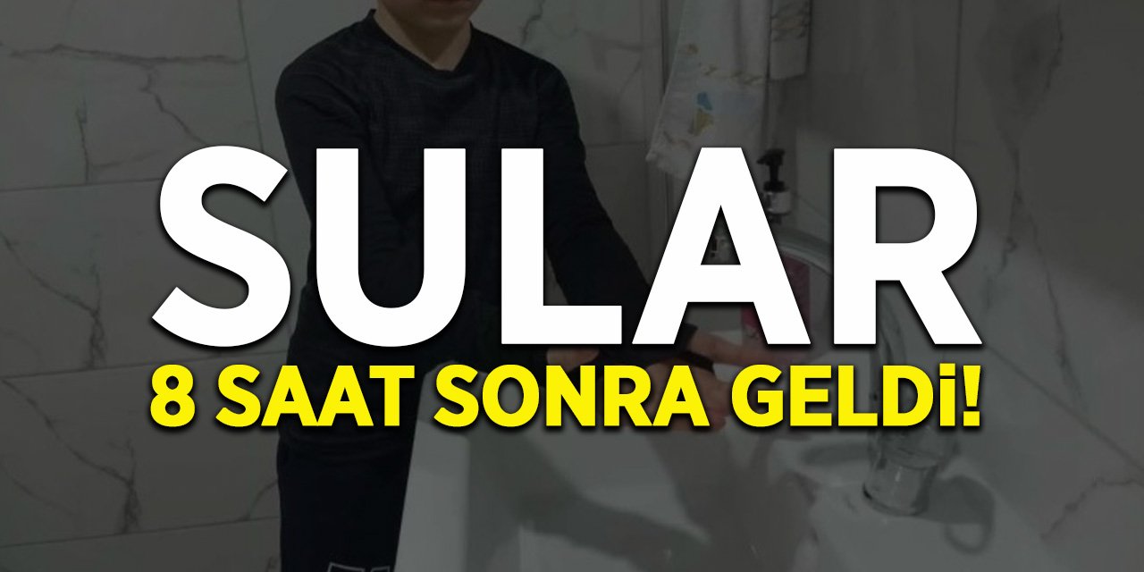 Sular 8 Saat Sonra Geldi!