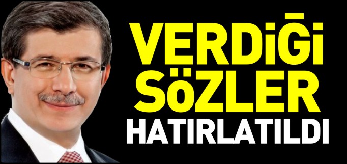 VERDİĞİ SÖZLER HATIRLATILDI