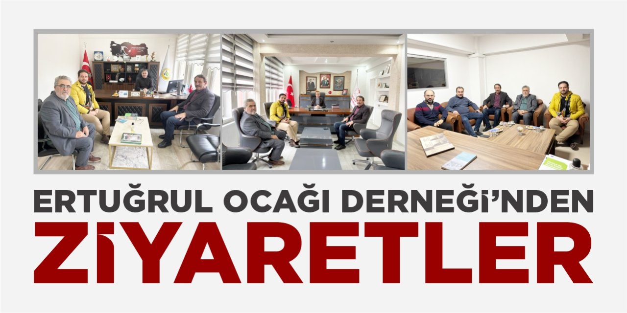 Ertuğrul Ocağı Derneği’nden ziyaretler