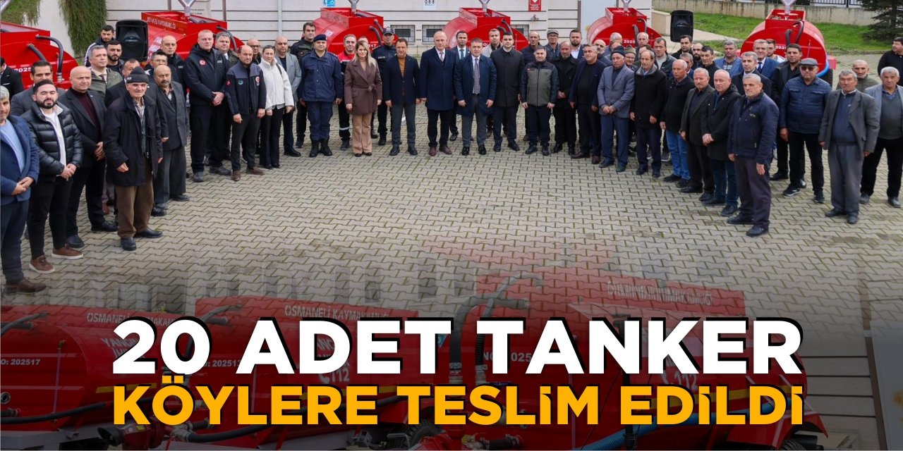 20 Adet Tanker Köylere Teslim Edildi