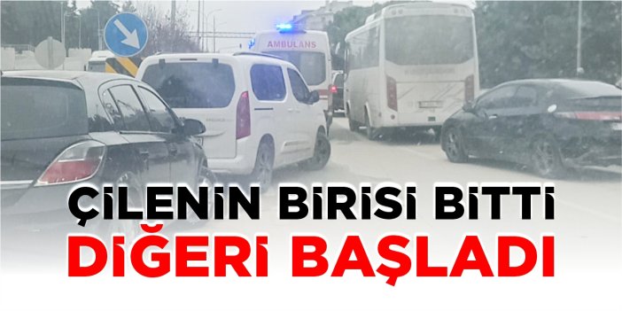 Çilenin birisi bitti diğeri başladı!
