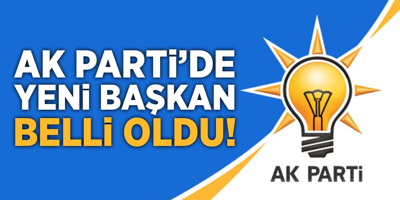 AK Parti'de Yeni Başkan Belli Oldu!