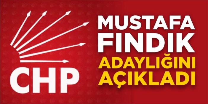 Mustafa Fındık adaylığını açıkladı