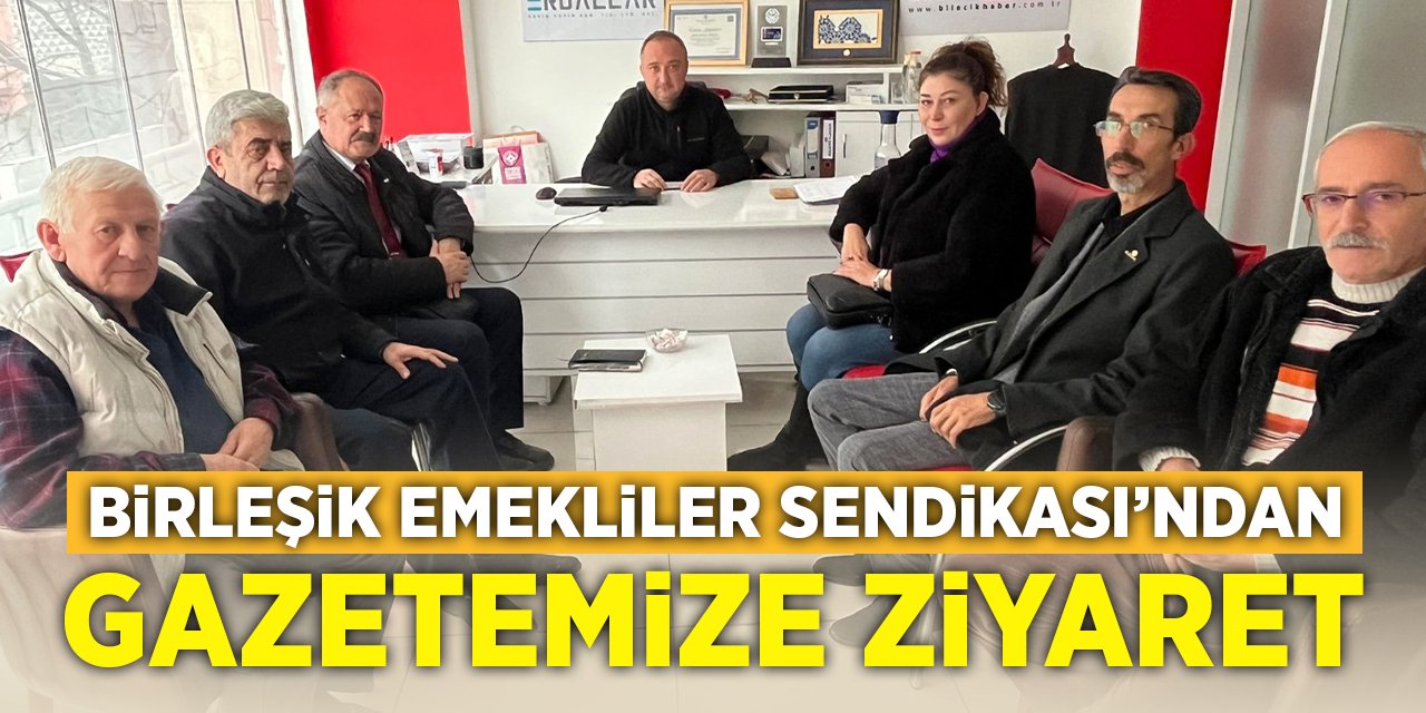 Birleşik Emekliler Sendikası’ndan gazetemize ziyaret