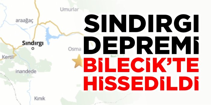 Sındırgı depremi Bilecik’te hissedildi