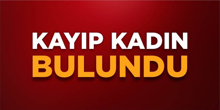 Kayıp kadın bulundu