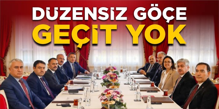 Düzensiz göçe geçit yok!