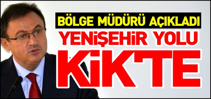 YENİŞEHİR YOLU KİK’TE