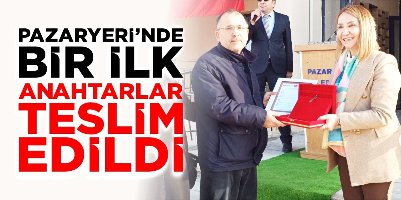 Pazaryeri’nde bir ilk: Anahtarlar teslim edildi