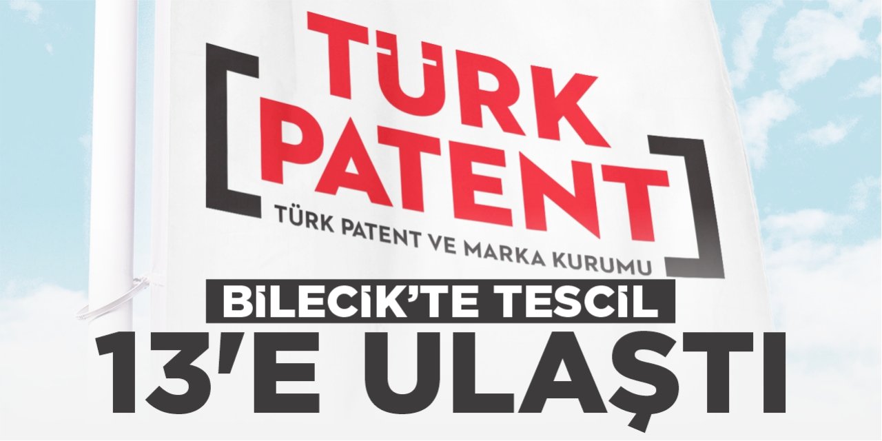 Bilecik’te tescil 13’e ulaştı