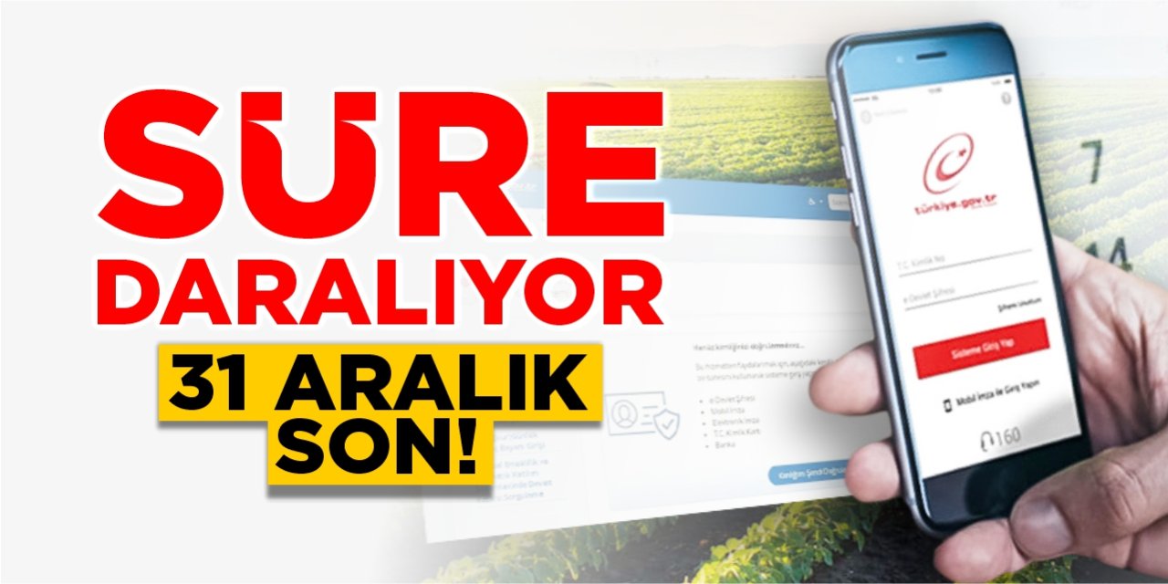 Süre daralıyor! Son gün 31 Aralık!