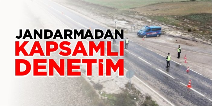 Jandarmadan kapsamlı denetim!