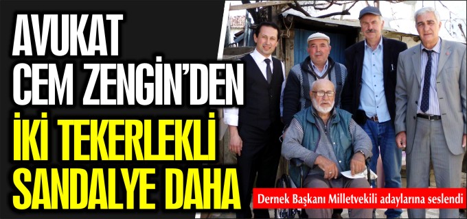 AVUKAT CEM ZENGİN’DEN İKİ TEKERLEKLİ SANDALYE DAHA