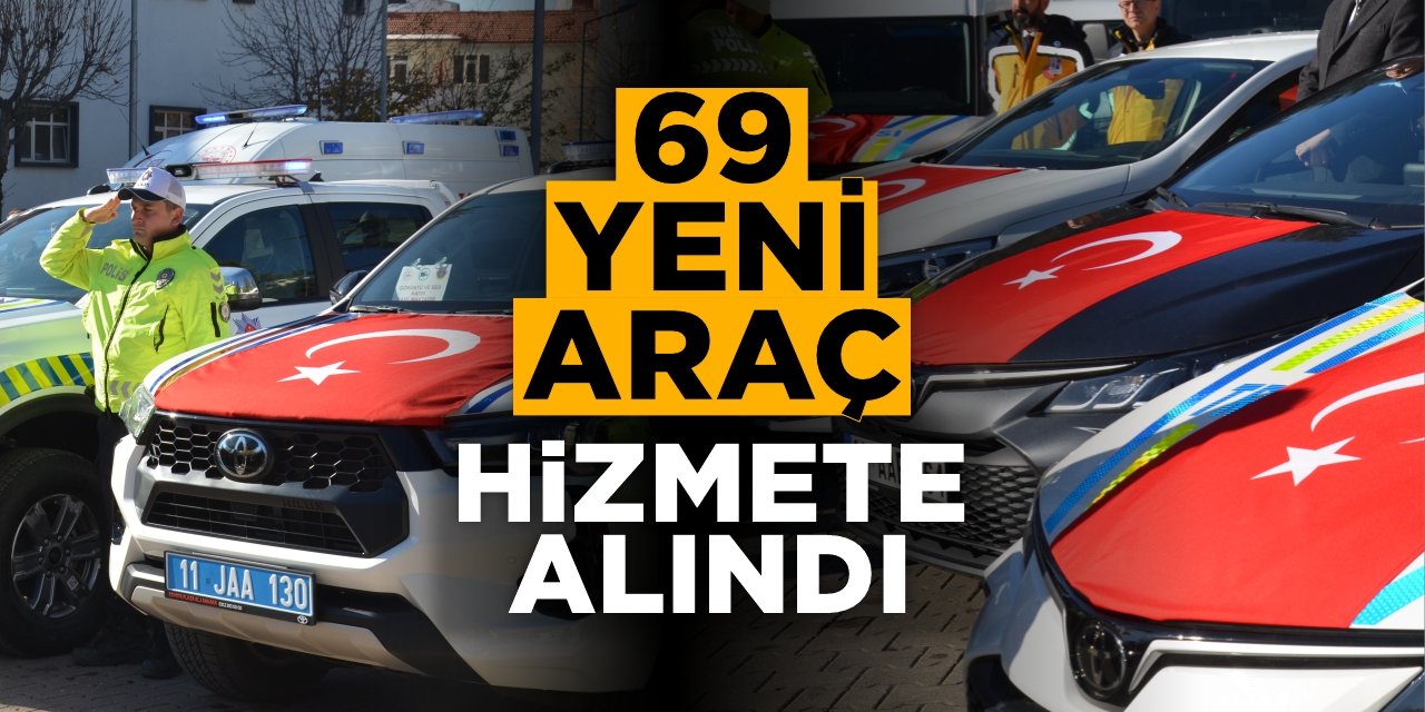 69 yeni araç hizmete alındı