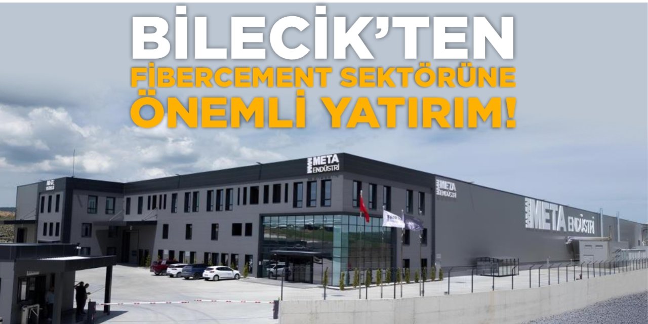 Bilecik'ten Türkiye’nin Fibercement Sektörüne Önemli Yatırım