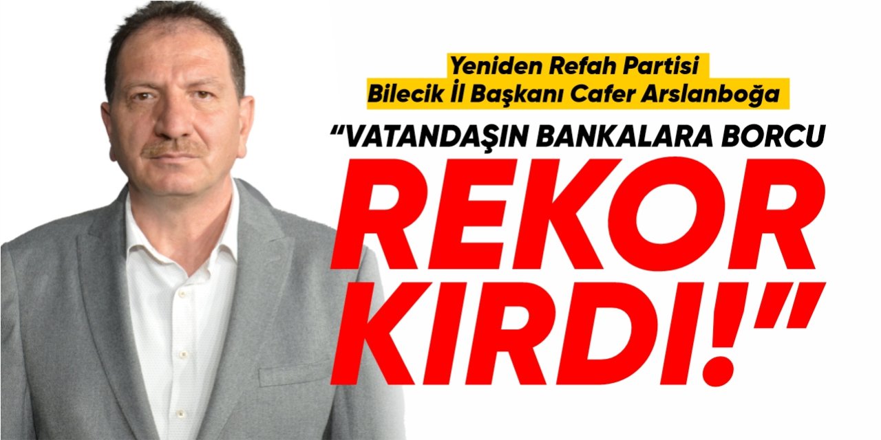 YRP İl Başkanı Arslanboğa: “Vatandaşların banka borçları rekor kırdı”