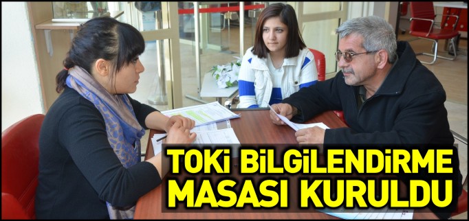 TOKİ BİLGİLENDİRME MASASI KURULDU