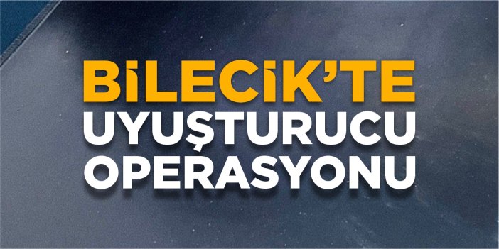 Bilecik’te uyuşturucu operasyonu: 2 şahıs yakalandı