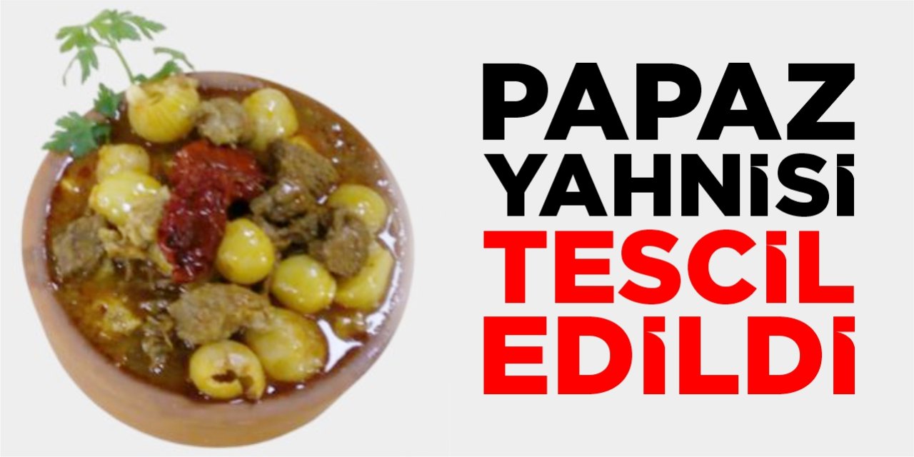 Papaz yahnisi tescil edildi