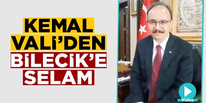 Kemal Vali’den Bilecik’e selam