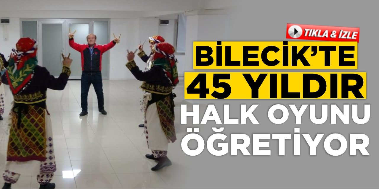 Bilecik’te 45 Yıldır Halk Oyunu Öğretiyor