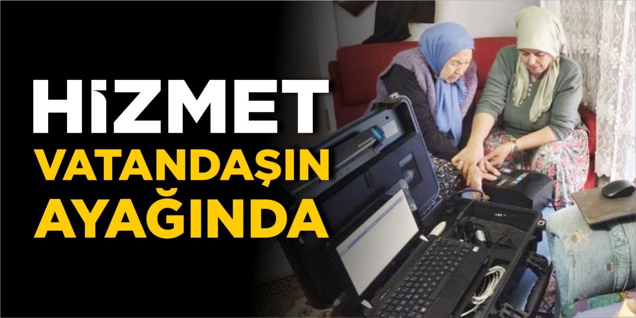Hizmet vatandaşın ayağında
