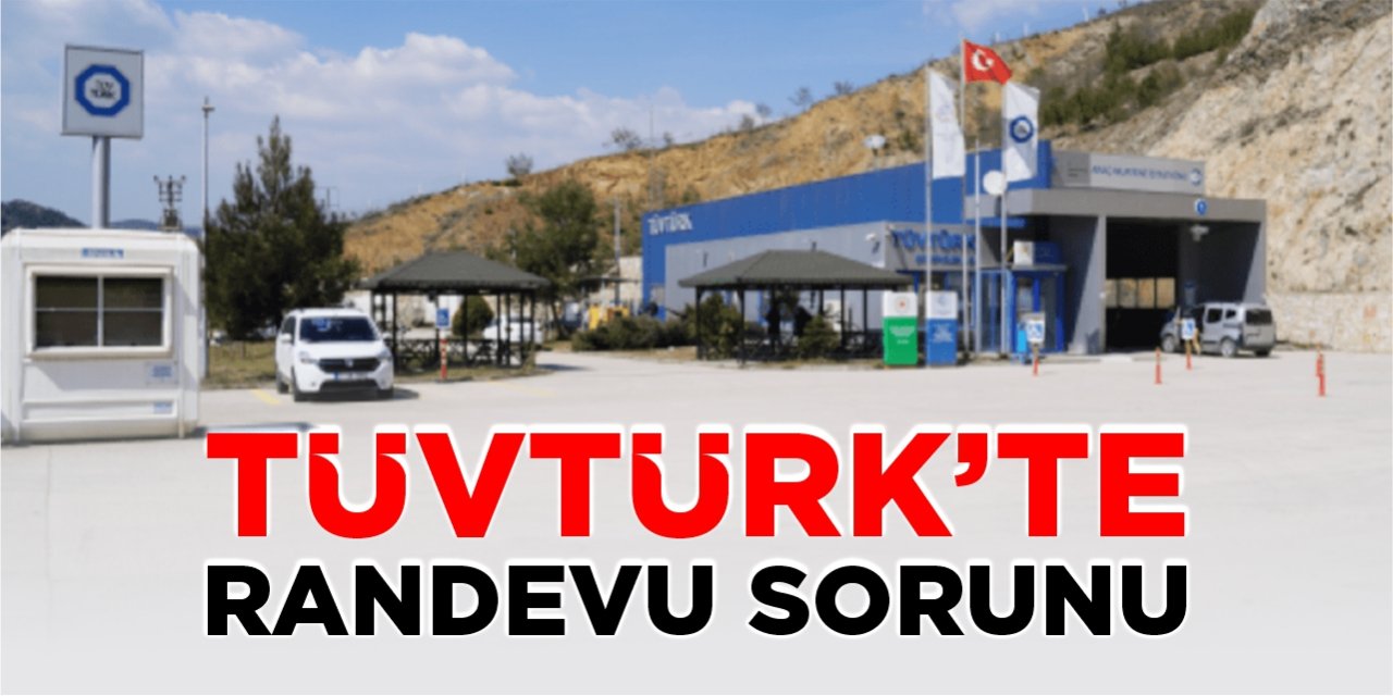 TÜVTÜRK’te randevu sorunu!