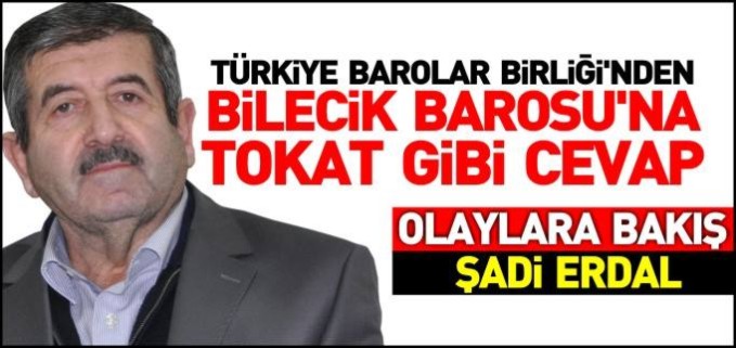 TÜRKİYE BAROLAR BİRLİĞİNDEN  BİLECİK BAROSUNA TOKAT GİBİ CEVAP