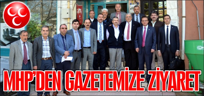 MHP’DEN GAZETEMİZE ZİYARET