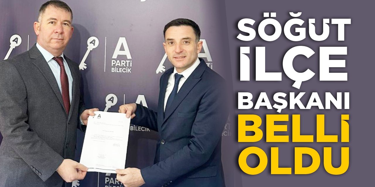 Anahtar Parti'de Söğüt İlçe Başkanı belli oldu