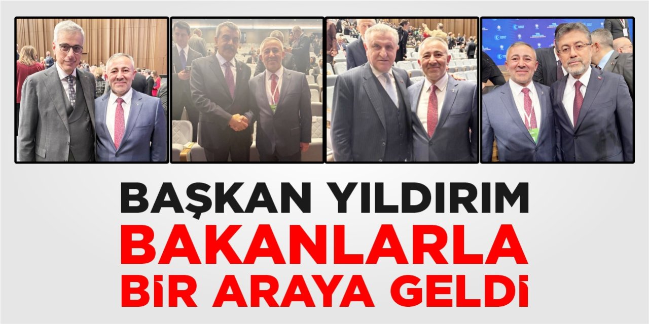 Başkan Yıldırım Bakanlarla görüştü