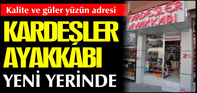 KARDEŞLER AYAKKABI YENİ YERİNDE