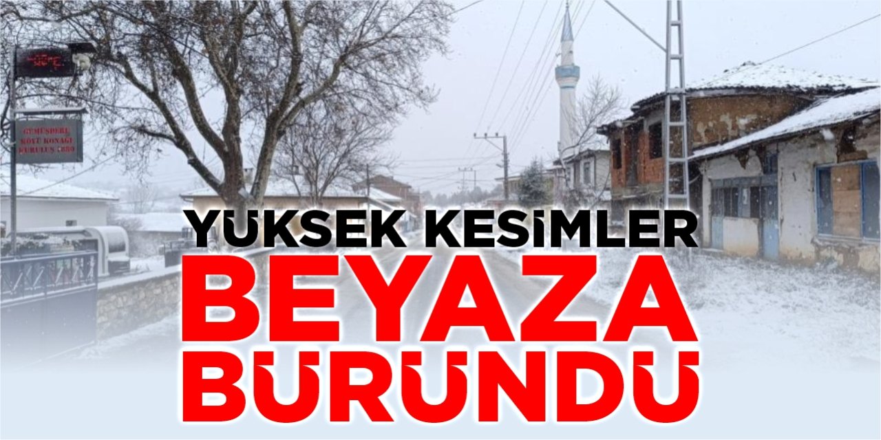 Bilecik’in yüksek kesimleri beyaza büründü