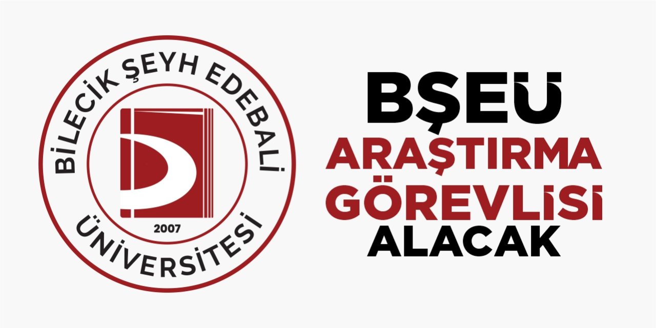BŞEÜ araştırma görevlisi alacak