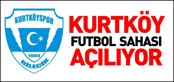 KURTKÖY FUTBOL SAHASI AÇILIYOR