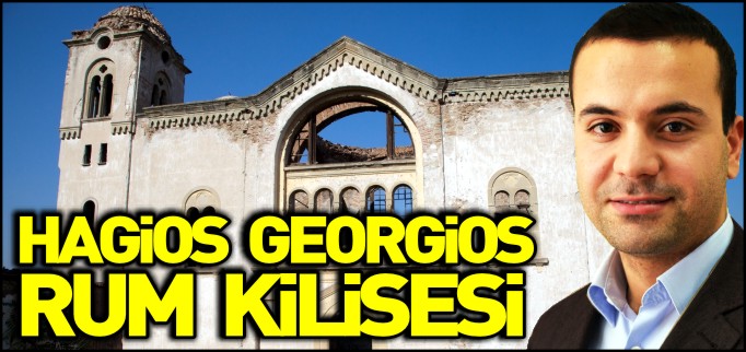 HOŞGÖRÜMÜZÜN BİR ESERİ: HAGİOS GEORGİOS RUM KİLİSESİ