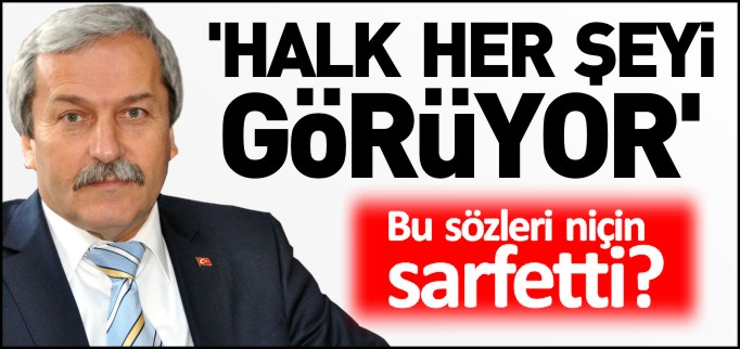 ’HALK HERŞEYİ GÖRÜYOR’