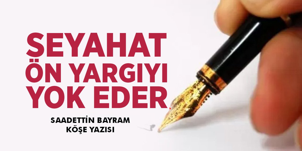 SEYAHAT ÖN YARGIYI YOK EDER