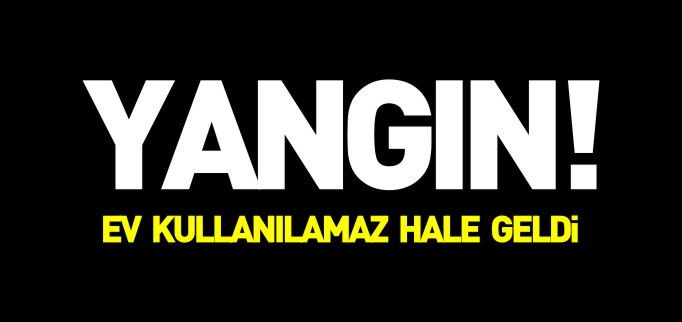 EV KULLANILAMAZ HALE GELDİ