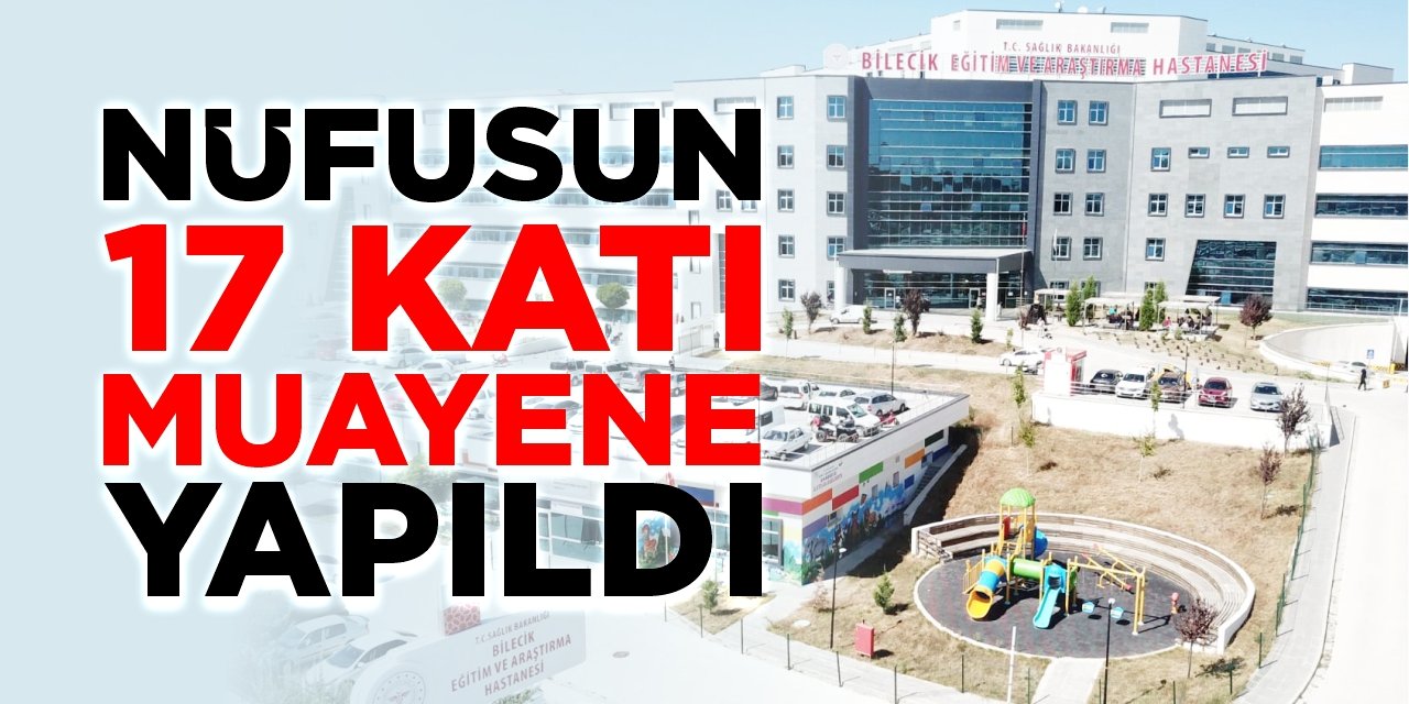 Nüfusun 17 katı muayene yapıldı