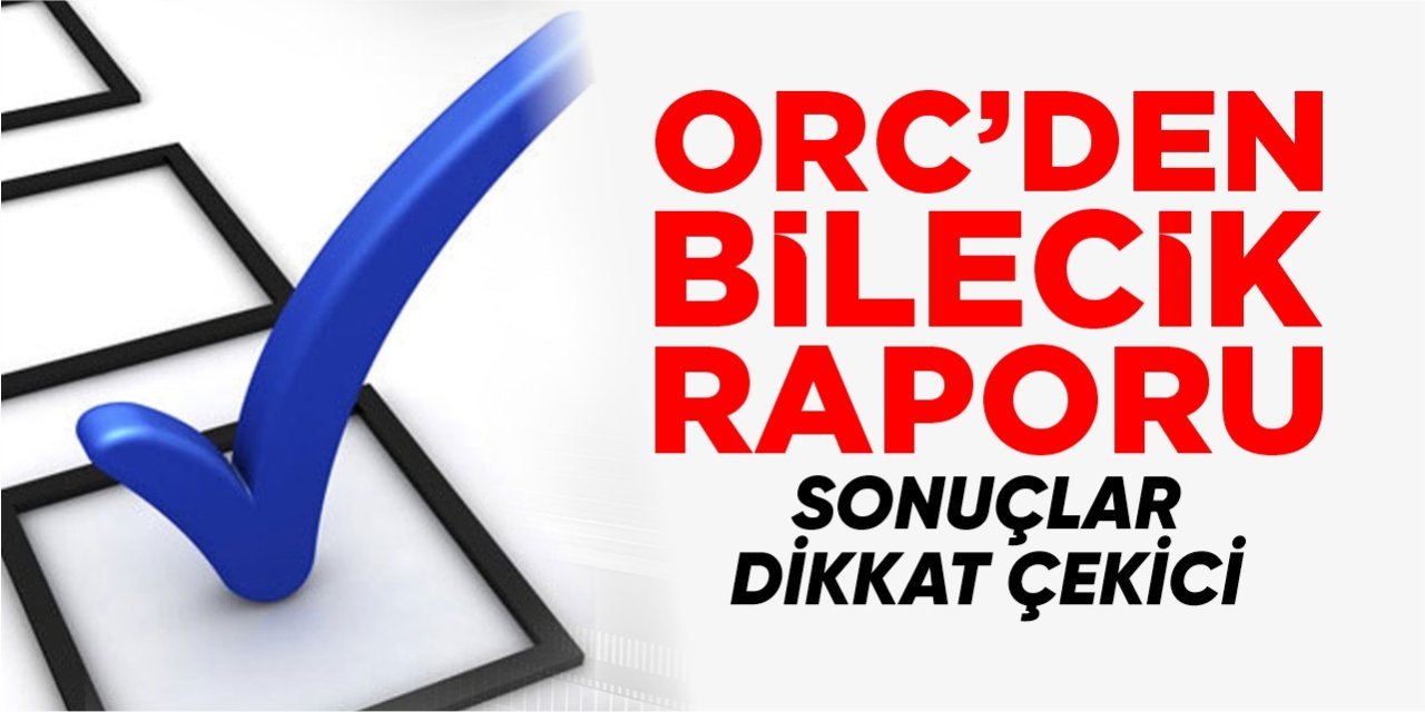 ORC’den Bilecik raporu: Sonuçlar dikkat çekici